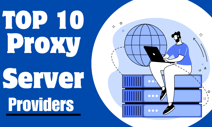 10 Best Proxy Server Providers in 2024 [Free & Paid]