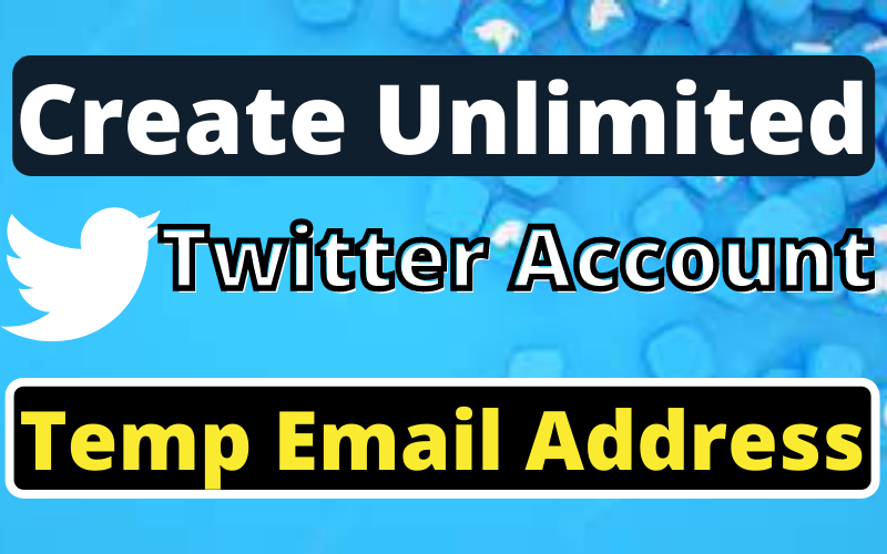 How to Create Unlimited Throwaway Twitter Account with a Temporary Email Address